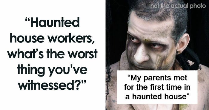 Haunted House Workers Expose The Odd And Bizarre Guest Behavior They’ve Witnessed (66 Stories)