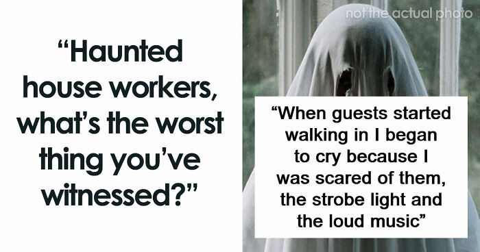 Haunted House Workers Expose The Odd And Bizarre Guest Behavior They’ve Witnessed (66 Stories)